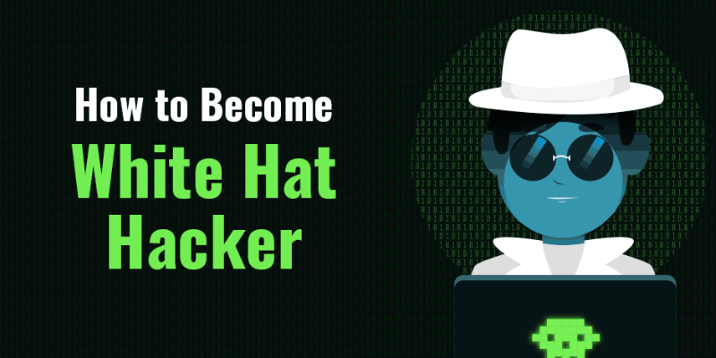 How to Become a White Hat Hacker?